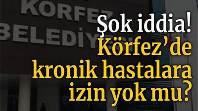 Şok iddia! Körfez’de kronik hastalara izin yok mu?
